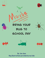 Maybe Bring Your Bug To School