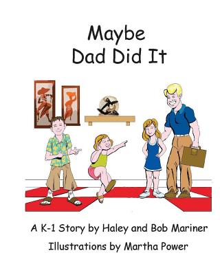 Maybe Dad Did It! - Mariner, Haley, and Mariner, Bob