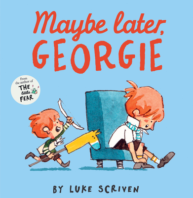 Maybe Later, Georgie - Scriven, Luke