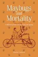 Maybugs and Mortality: A New Perspective on Living and Ageing