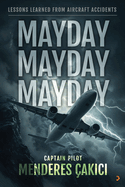 Mayday Mayday Mayday: Lessons Learned From Aircraft Accidents