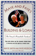 Maye and Faye's Building and Loan: How Twin Sisters Made a Fortune Running the Cleanest, Kindest Savings and Loan in America