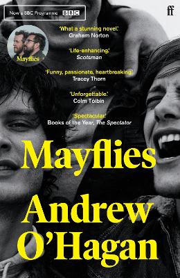 Mayflies: From the author of the Sunday Times bestseller Caledonian Road - O'Hagan, Andrew
