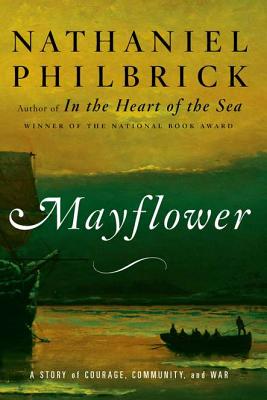 Mayflower: A Story of Courage, Community, and War - Philbrick, Nathaniel