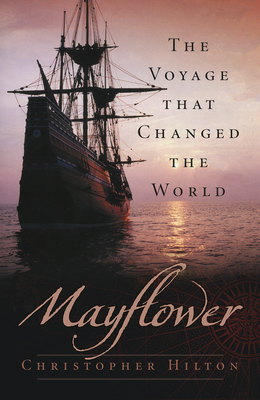 Mayflower: The Voyage that Changed the World - Hilton, Christopher