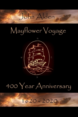 Mayflower Voyage - 400 Year Anniversary 1620 - 2020: John Alden - MacLachlan, Andrew J (Contributions by), and MacLachlan, Susan Sweet (Editor), and MacLachlan, Bonnie S