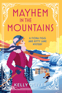 Mayhem in the Mountains: A gripping cozy murder mystery from Kelly Oliver