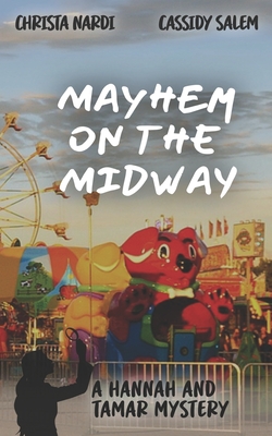 Mayhem on the Midway: A Hannah and Tamar Mystery - Salem, Cassidy, and Nardi, Christa