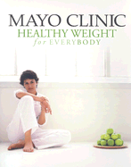 Mayo Clinic Healthy Weight for - Hensrud, Donald D, M.D., and Clinic, Mayo (Producer)