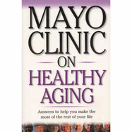 Mayo Clinic on Healthy Aging - Creagan, Edward T, MD