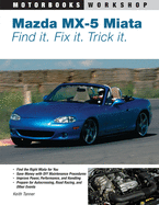 Mazda MX-5 Miata: Find It. Fix It. Trick It.