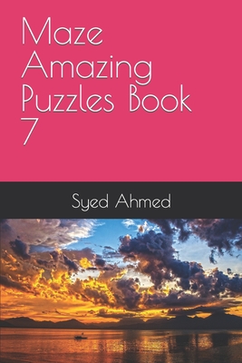 Maze Amazing Puzzles Book 7 - Ahmed, Syed