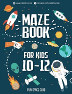 Maze Books for Kids 10-12: Amazing Maze for Kids Adventure & Lost in the Space
