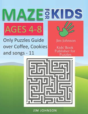 Maze for Kids Ages 4-8 - Only Puzzles No Answers Guide You Need for Having Fun on the Weekend - 11: 100 Mazes Each of Full Size A4 Page - 8.5x11 Inches - Johnson, Jim