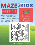 Maze for Kids Ages 4-8 - Only Puzzles No Answers Guide You Need for Having Fun on the Weekend - 8: 100 Mazes Each of Full Size A4 Page - 8.5x11 Inches