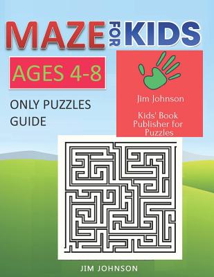 Maze for Kids Ages 4-8 - Only Puzzles No Answers Guide You Need for Having Fun on the Weekend: Contains 100 Mazes of Full Page Size 8.5x11 Inches - Johnson, Jim