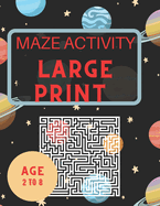 Maze Game: LARGE PRINT FOR KIDS AGE 2 TO 8 150 PAGE: book maze