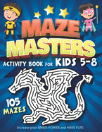 Maze Masters Activity Book for Kids 5-8