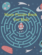 Maze Puzzle Book For Kids: For Kids Age 6-12 Years (Kids Maze Book)