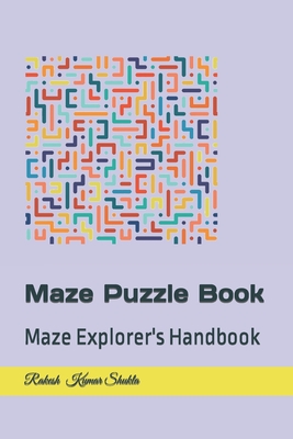 Maze Puzzle Book: Maze Explorer's Handbook - Shukla, Rakesh Kumar
