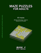 Maze Puzzles for Adults: 60 mazes, difficulty 10-30, easy, medium, semi-difficult mazes, solutions for all mazes, activity book for adults teenagers puzzles brain training