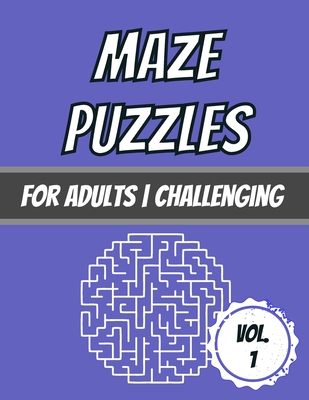 Maze Puzzles: For Adults - Challenging - 100 Puzzles With Solutions - Dabini G