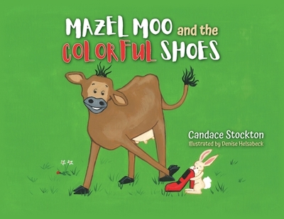 Mazel Moo and the Colorful Shoes - Stockton, Candace
