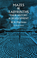 Mazes and Labyrinths: Their History and Development