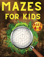 Mazes For Kids Ages 4-8: Maze Activity Book 4-6, 6-8 Games, Puzzles and Problem-Solving for Children