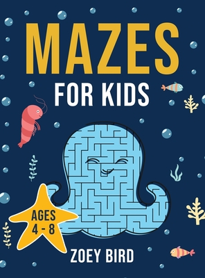 Mazes for Kids: Maze Activity Book for Ages 4 - 8 - Bird, Zoey