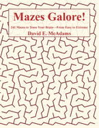 Mazes Galore!: 241 Mazes to Tease Your Brain, From Easy to Extreme