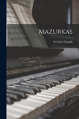 Mazurkas - Chopin, Frdric