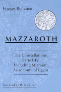 Mazzaroth: The Constellations, Parts I-IV, Including Mizraim: Astronomy of Egypt