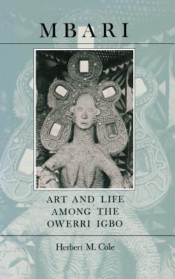 Mbari: Art and the Life Among the Owerri Igbo - Cole, Herbert M