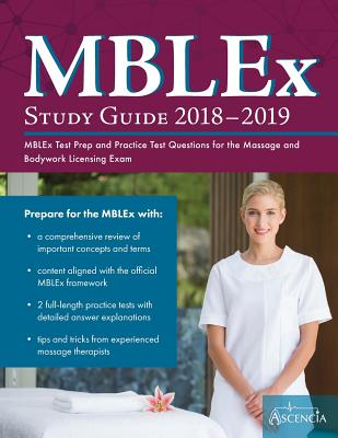 MBLEx Study Guide 2018-2019: MBLEx Test Prep and Practice Test Questions for the Massage and Bodywork Licensing Exam - Mblex Exam Preparation Team