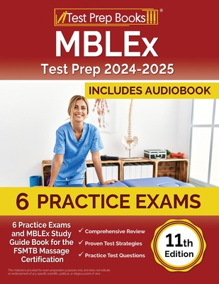 MBLEx Test Prep 2024-2025: 6 Practice Exams and MBLEx Study Guide Book for the FSMTB Massage Certification [11th Edition] - Rueda, Joshua
