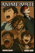MBTI en el ANIME SEINEN: Las 16 Personalidades de los Personajes de Anime & Manga: Qu Personaje de Anime Eres? El verdadero TEST DE PERSONALIDAD ONLINE: Descubre la personalidad de Griffith, Guts, L, Kira, Eren Yeager, Makima, Edward Elric, Shinji Ikari