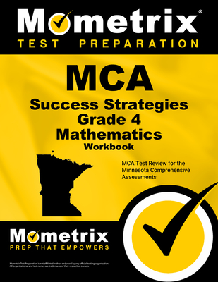 MCA Success Strategies Grade 4 Mathematics Workbook 2v: MCA Test Review for the Minnesota Comprehensive Assessments - Mometrix Math Assessment Test Team (Editor)
