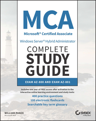 MCA Windows Server Hybrid Administrator Complete Study Guide with 400 Practice Test Questions: Exam Az-800 and Exam Az-801 - Panek, William