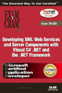 McAd Developing XML Web Services and Server Components with Visual C# .Net and the .Net Framework Exam Cram 2 (Exam Cram 70-320) - Hausman, Kirk, and Kalani, Amit, and Kalani, Priti