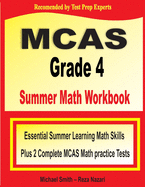 MCAS Grade 4 Summer Math Workbook: Essential Summer Learning Math Skills plus Two Complete MCAS Math Practice Tests
