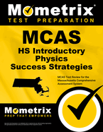McAs HS Introductory Physics Success Strategies Study Guide: McAs Test Review for the Massachusetts Comprehensive Assessment System