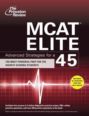 MCAT Elite: Advanced Strategies for a 45 - Princeton Review (Creator)
