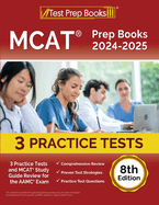 MCAT Prep Books 2024-2025: 3 Practice Tests and MCAT Study Guide Review for the AAMC Exam [8th Edition]