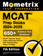 MCAT Prep Books 2024-2025 - 650+ Practice Test Questions, MCAT Secrets Study Guide and Exam Review with Step-By-Step Video Tutorials: [7th Edition]
