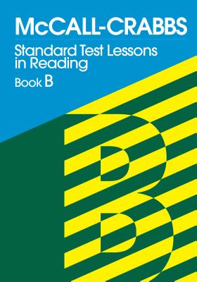 McCall-Crabbs Standard Test Lessons in Reading, Book B - McCall, William a, and Schroeder, Lelah C