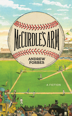 McCurdle's Arm: A Fiction - Forbes, Andrew