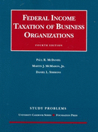 McDaniel, McMahon and Simmons' Study Problems to Federal Income Taxation of Business Organizations, 4th - McDaniel, Paul R, and McMahon, Martin J, Jr., and Simmons, Daniel L