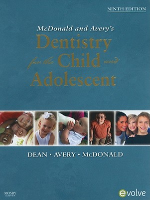 McDonald and Avery's Dentistry for the Child and Adolescent - Dean, Jeffrey A, Dds, and Avery, David R, Dds, and McDonald, Ralph E, Dds, MS, LLD