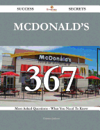 McDonald's 367 Success Secrets - 367 Most Asked Questions on McDonald's - What You Need to Know